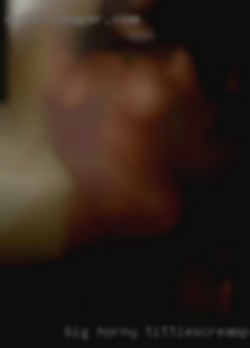 Big horny titties,creampies,safe,experienced.